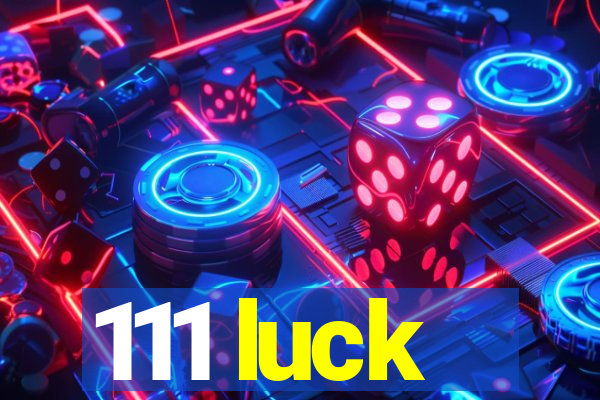 111 luck